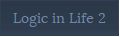 Logic in Life 2